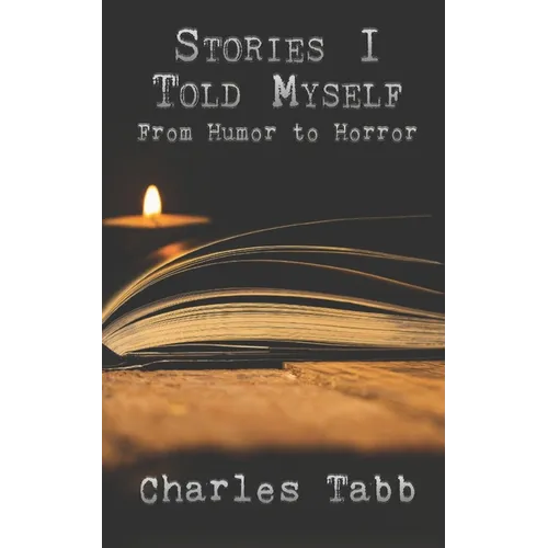 Stories I Told Myself: From Humor to Horror