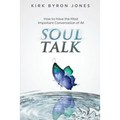 Soul Talk: How to Have the Most Important Conversation of All