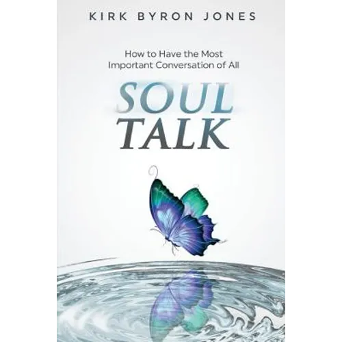 Soul Talk: How to Have the Most Important Conversation of All