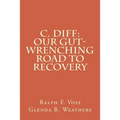 C. diff: Our Gut-Wrenching Road to Recovery