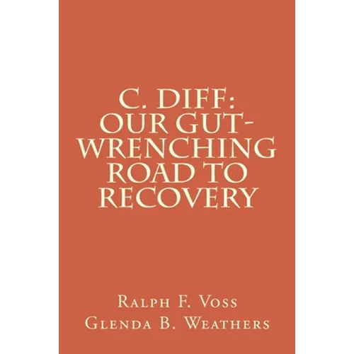 C. diff: Our Gut-Wrenching Road to Recovery