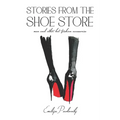 Stories from The Shoe Store: Men and Other Hot Fashion Accessories