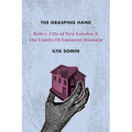 The Grasping Hand: Kelo V. City of New London and the Limits of Eminent Domain