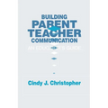 Building Parent-Teacher Communication: An Educator's Guide