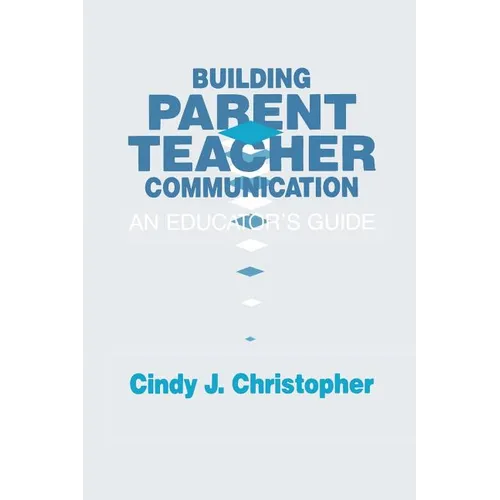 Building Parent-Teacher Communication: An Educator's Guide