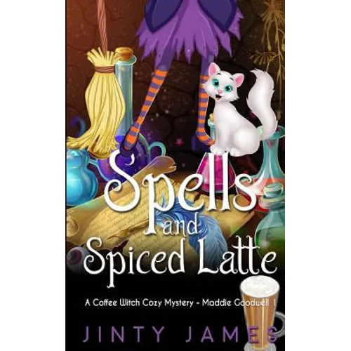 Spells and Spiced Latte: A Coffee Witch Cozy Mystery