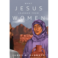 What Jesus Learned from Women