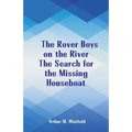 The Rover Boys on the River The Search for the Missing Houseboat