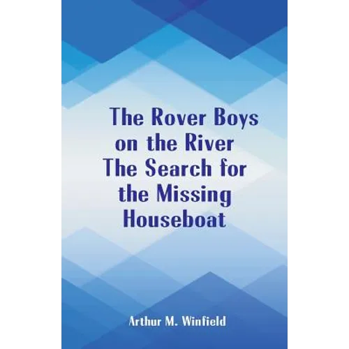 The Rover Boys on the River The Search for the Missing Houseboat