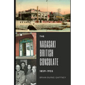 The Nagasaki British Consulate: 1859-1955