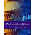 Denationalisation of Money: The Argument Refined