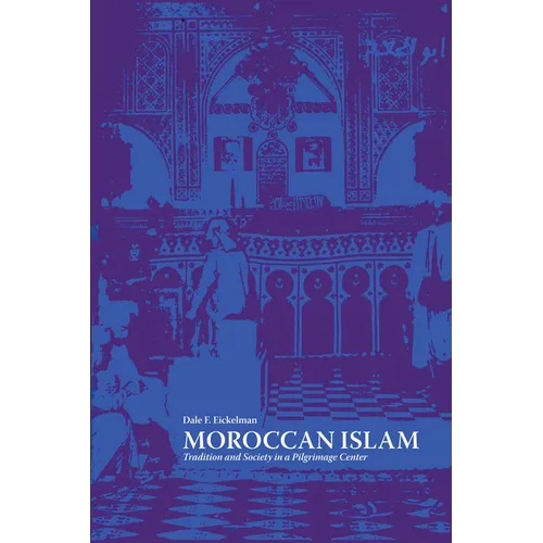 Moroccan Islam: Tradition and Society in a Pilgrimage Center