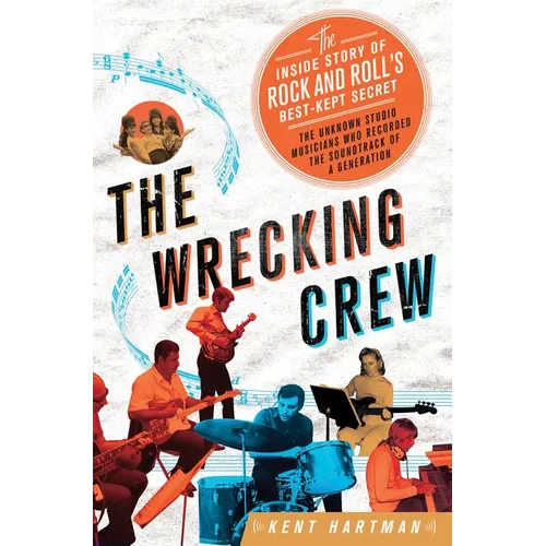 Wrecking Crew: The Inside Story of Rock and Roll's Best-Kept Secret