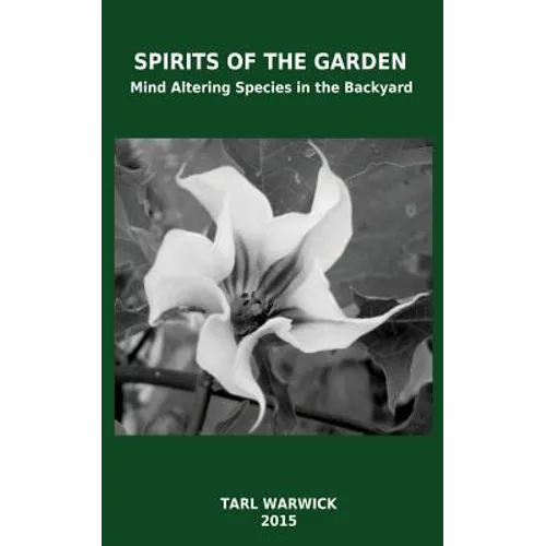 Spirits Of the Garden: Mind Altering Species In the Backyard