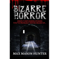 Bizarre Horror: Deeply Disturbing Stories You?ve Probably Never Heard Of?