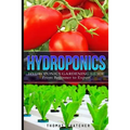 Hydroponics: Hydroponics Gardening Guide - from Beginner to Expert