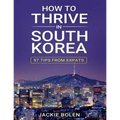 How to Thrive in South Korea: 97 Tips from Expats