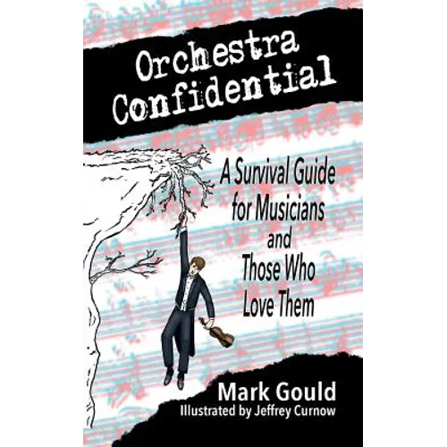 orchestra confidential: a survivor's guide for musicians and those who love them