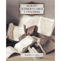 Martin Luther's Large Catechism