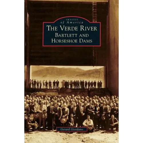 Verde River: Bartlett and Horseshoe Dams