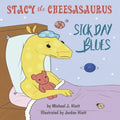 Stacy the Cheesasaurus: Sick Day Blues (childrens book about love, ages 3 5 8, animals, food) (Emotions & Feelings)