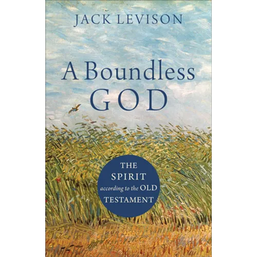 A Boundless God: The Spirit According to the Old Testament