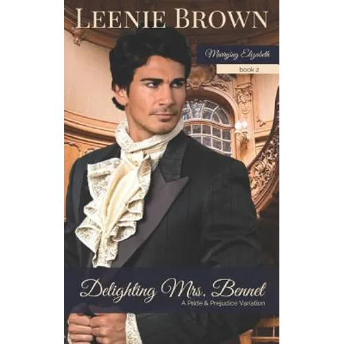 Delighting Mrs. Bennet: A Pride and Prejudice Variation
