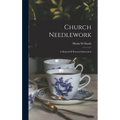 Church Needlework; A Manual Of Practical Instruction