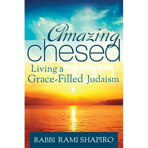 Amazing Chesed: Living a Grace-Filled Judaism
