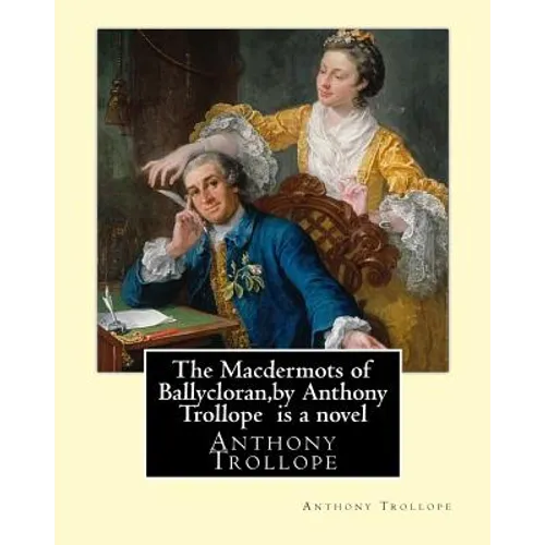 The Macdermots of Ballycloran, by Anthony Trollope is a novel