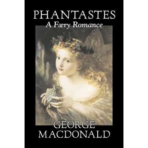 Phantastes, a Faerie Romance by George Macdonald, Fiction, Classics, Action & Adventure