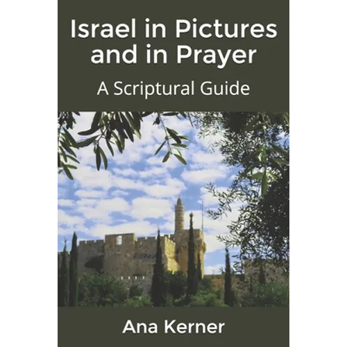 Israel in Pictures and in Prayer: A Scriptural Guide