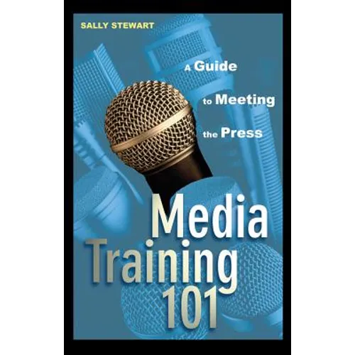 Media Training 101: A Guide to Meeting the Press