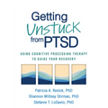 Getting Unstuck from PTSD: Using Cognitive Processing Therapy to Guide Your Recovery