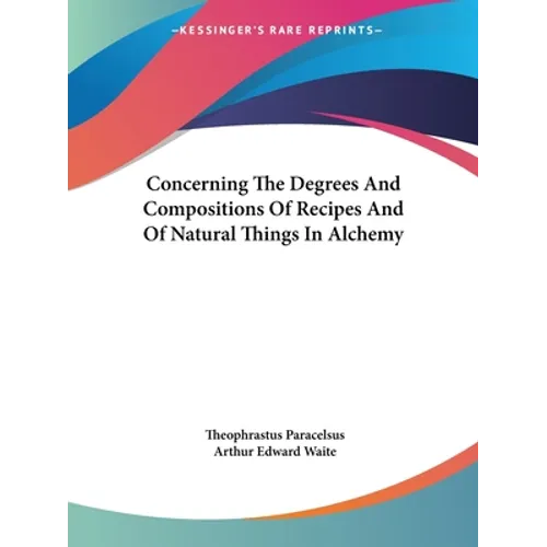 Concerning The Degrees And Compositions Of Recipes And Of Natural Things In Alchemy
