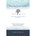 When Your Loved One Dies: A Practical Funeral Preparation Guide for Family Members