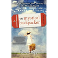 The Mystical Backpacker: How to Discover Your Destiny in the Modern World