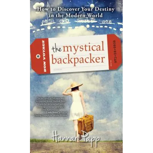 The Mystical Backpacker: How to Discover Your Destiny in the Modern World