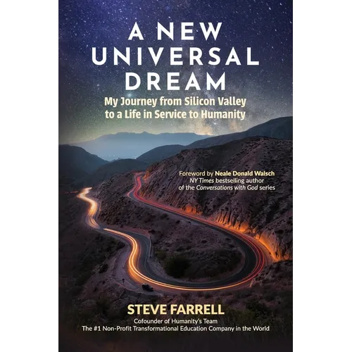 A New Universal Dream: My Journey from Silicon Valley to a Life in Service to Humanity