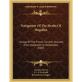 Navigation Of The Straits Of Magellan: Voyage Of The French Corvette Hussard, From Valparaiso To Montevideo (1883)