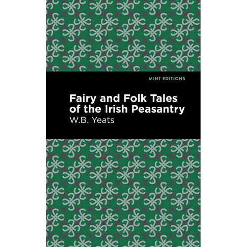 Fairy and Folk Tales of the Irish Peasantry