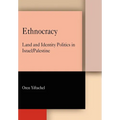 Ethnocracy: Land and Identity Politics in Israel/Palestine
