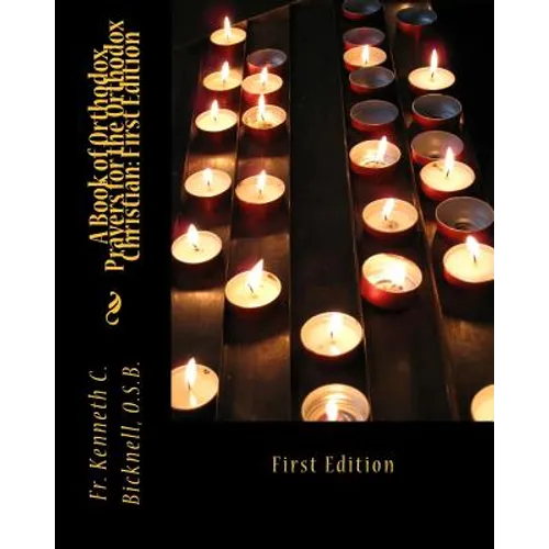 A Book of Orthodox Prayers for the Orthodox Christian: First Edition: First Edition
