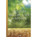 My Father Will Give to You in My Name