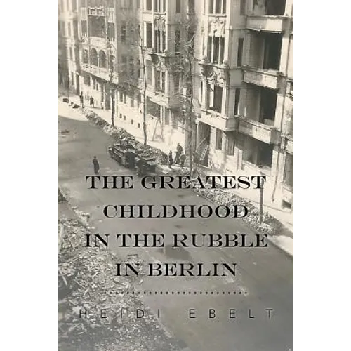 The Greatest Childhood in the Rubble in Berlin