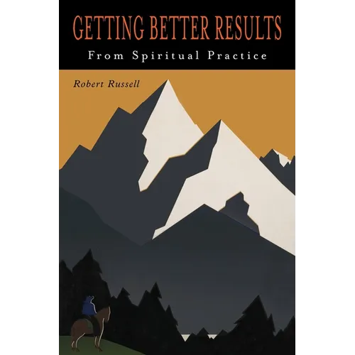 Getting Better Results from Spiritual Practice