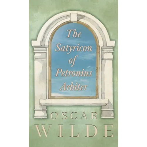 The Satyricon of Petronius Arbiter