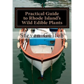 Practical Guide to Rhode Island's Wild Edible Plants: A Survival Guide