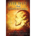 The Wise Shall Understand