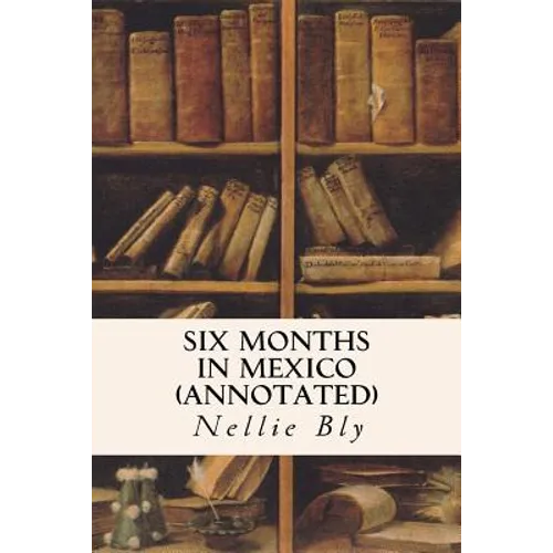 Six Months in Mexico (annotated)